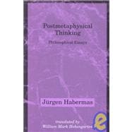 Postmetaphysical Thinking : Philosophical Essays