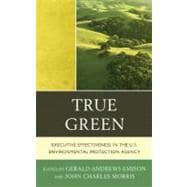 True Green Executive Effectiveness in the U.S. Environmental Protection Agency