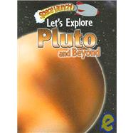 Let's Explore Pluto and Beyond