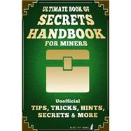 Ultimate Book of Secrets Handbook for Miners