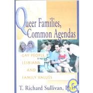 Queer Families, Common Agendas: Gay People, Lesbians, and Family Values
