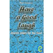 Have a Good Laugh : Jokes for the Jewish Soul