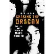 Chasing the Dragon : The Life and Death of Marc Hunter