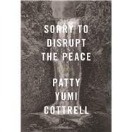 Sorry to Disrupt the Peace A Novel