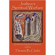 Joshua's Spiritual Warfare : Understanding the Chiasms of Joshua
