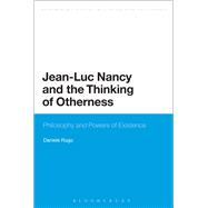 Jean-Luc Nancy and the Thinking of Otherness Philosophy and Powers of Existence