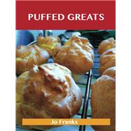 Puffed Greats: Delicious Puffed Recipes, the Top 44 Puffed Recipes