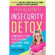 Insecurity Detox A Breakout Plan to Rejuvenate Your Body, Mind, and Spirit,9781501121302