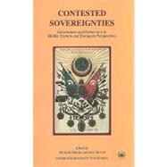 Contested Sovereignties Government and Democracy in Middle Eastern and European Perspectives