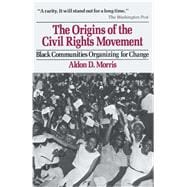 Origins of the Civil Rights Movements : Black Communities Organizing for Change