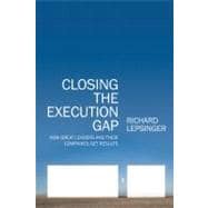 Closing the Execution Gap How Great Leaders and Their Companies Get Results