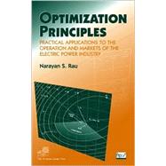 Optimization Principles Practical Applications to the Operation and Markets of the Electric Power Industry