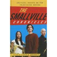 The Smallville Chronicles Critical Essays on the Television Series