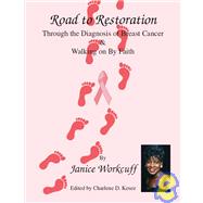 Road To Restoration Through The Diagnosis Of Breast Cancer And Walking On By Faith