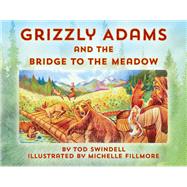 Grizzly Adams and The Bridge To The Meadow