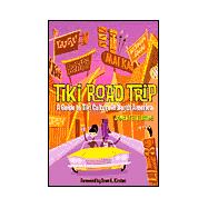Tiki Road Trip : A Guide to Tiki Culture in North America book cover, ISBN 9781891661303