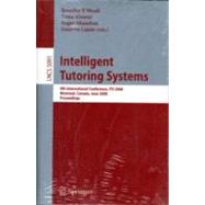 Intelligent Tutoring Systems : 9th International Conference on Intelligent Tutoring Systems, ITS 2008, Montreal, Canada, June 23-27, 2008, Proceedings