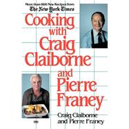 Cooking with Craig Claiborne and Pierre Franey A Cookbook