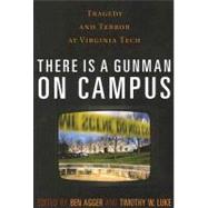 There is a Gunman on Campus Tragedy and Terror at Virginia Tech,9780742561304