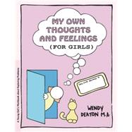 GROW: My Own Thoughts and Feelings (for Girls) A Young Girl's Workbook About Exploring Problems