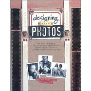 Designing with Photos : Your All-in-One Guide to Photographing like a Professional