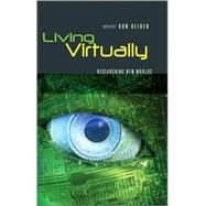 Living Virtually : Researching New Worlds