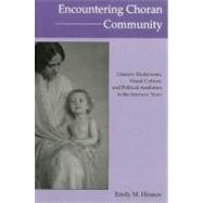 Encountering Choran Community Literary Modernism, Visual Culture, and Political Aesthetics in the Interwar Years