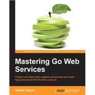 Mastering Go Web Services