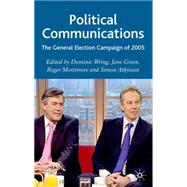 Political Communications The General Election Campaign of 2005