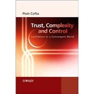 Trust, Complexity and Control Confidence in a Convergent World