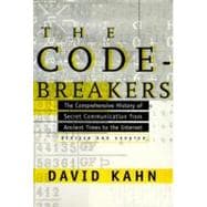 The Codebreakers The Comprehensive History of Secret Communication from Ancient Times to the Internet