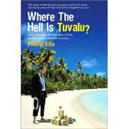 Where the Hell Is Tuvalu : How I Became the Law Man of the World's