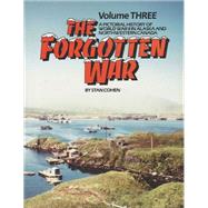 Forgotten War Vol. 3 : A Pictorial History of W. W. II in Alaska and Northwestern Canada