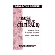 Raise Your Cultural IQ : Increase Your Chances for Success in International Business and Foreign Relations