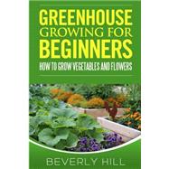 Greenhouse Growing for Beginners