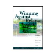 Winning Against Relapse : A Workbook of Action Plans for Recurring Health and Emotional Problems