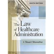 The Law of Healthcare Administration,9781640551305