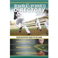 Baseball America 2010 Directory : Your Definitive Guide to the Game