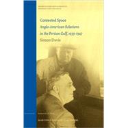 Contested Space: Anglo-american Relations in the Persian Gulf, 1939-1947