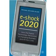 e-shock 2020 How the Digital Technology Revolution Is Changing Business and All Our Lives