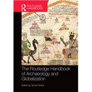 The Routledge Handbook of Archaeology and Globalization