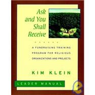 Ask and You Shall Receive, Leader's Manual A Fundraising Training Program for Religious Organizations and Projects Set