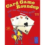 Card Game Roundup, Grades 3-5 Play Your Way to Math Success