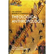 The Ashgate Research Companion to Theological Anthropology