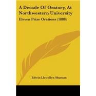 Decade of Oratory, at Northwestern University : Eleven Prize Orations (1888)