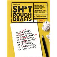 Sh*t Rough Drafts Pop Culture's Favorite Books, Movies, and TV Shows as They Might Have Been