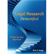 Legal Research Demystified: A Step-by-Step Approach, Second Edition
