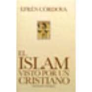 El Islam visto por un cristiano/ Islam Viewed from a Christian
