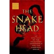 Snakehead : An Epic Tale of the Chinatown Underworld and the American Dream