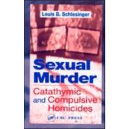 Sexual Murder: Catathymic and Compulsive Homicides